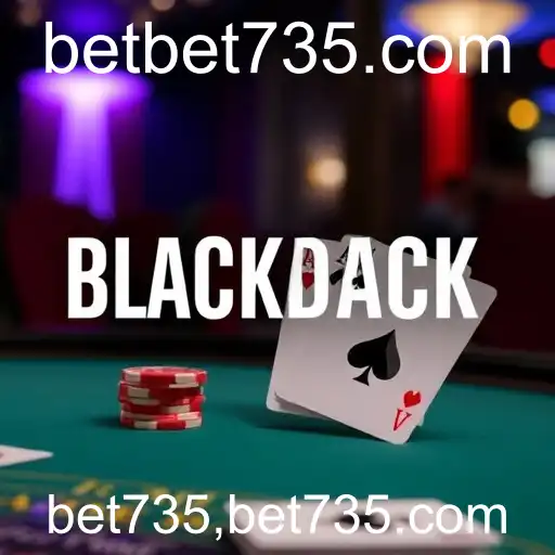 Blackjack: A Arte de Jogar e Vencer com Estratégias no bet735.com
